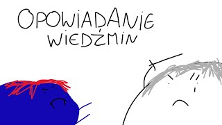 Opowiadanie Wiedźmin Wyjaśnienie [upl. by Marmion]