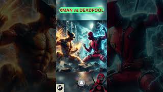 XMAN vs DEADPOOL  Crazy Fight xman deadpool wolverine fyp shorts [upl. by Tierell]