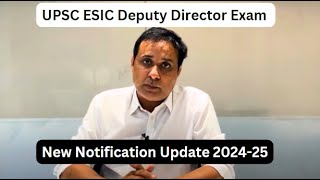 New Notification Update  UPSC ESIC Deputy Director Exam 202425 [upl. by Meesak502]