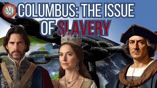 Christopher Columbus the Spanish Monarchs and Slavery [upl. by Arenahs337]