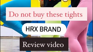 HRX TIGHTS  REVIEW VIDEO  DO NOT BUY THESE TIGHTS  TIPS FOR WORKOUT WEAR [upl. by Avevoneg219]