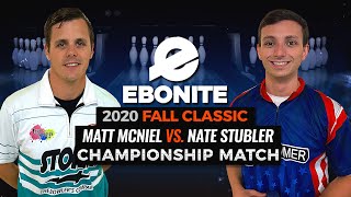 2020 Ebonite Fall Classic Championship Match  Matt McNiel vs Nate Stubler [upl. by Nat741]