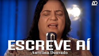 ESCREVE AÍ  Aurelina Dourado  CLIPE OFICIAL ♪ [upl. by Treblig]