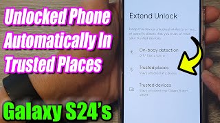 Unlock Galaxy S24S24 Ultra Automatically Trusted Places Smart Lock [upl. by Im]