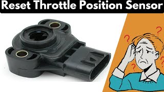 How To Reset a Throttle Position Sensor [upl. by Frazer286]