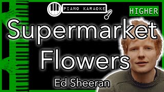 Supermarket Flowers HIGHER 3  Ed Sheeran  Piano Karaoke Instrumental [upl. by Ashok]