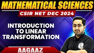 Introduction to Linear Transformation  Linear Algebra  CSIR NET Mathematics 2024  PW [upl. by Sidra461]