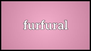 Furfural Meaning [upl. by Fleurette]