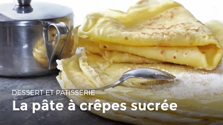 La pâte à crêpes sucrée  Recettes de crêpes [upl. by Porush]