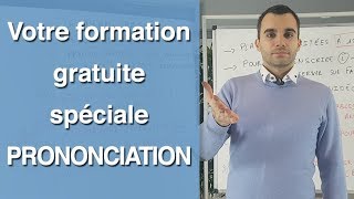 Votre formation gratuite spécial PRONONCIATION [upl. by Drexler]