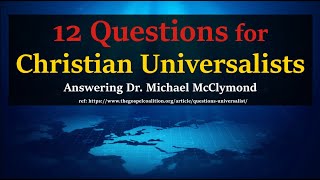 12 Questions for Christian Universalists  Answering Dr Michael McClymond [upl. by Nivlag151]