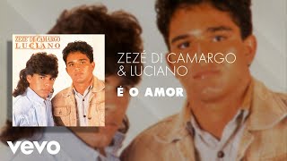 Zezé Di Camargo amp Luciano  É o Amor Áudio Oficial [upl. by Christiano795]