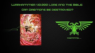 Can daemons be destroyed  Warhammer 40k lore and the Bible [upl. by Aseral535]