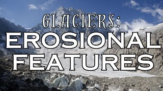 Erosional Features Of A Glacier [upl. by Annaj]