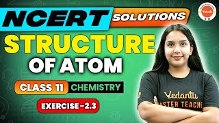 Structure of atom class 11 Chemistry NCERT EXERCISE 23  Chemistry  Sumandeep Maam [upl. by Artimas150]