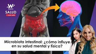 Microbiota intestinal ¿cómo influye en su salud mental y física  Salud y Algo Más  W Radio [upl. by Keli]