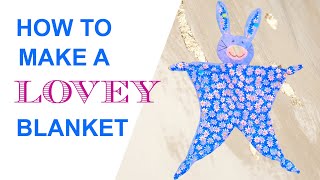 How to make a lovey blanket step by step sewing tutorial [upl. by Aeneas]