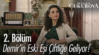 Demirin eski eşi çiftliğe geliyor  Bir Zamanlar Çukurova 2 Bölüm [upl. by Ahsele]