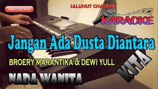 JANGAN ADA DUSTA DIANTARA KITA KARAOKE NADA WANITA ADO [upl. by Inaflahk]