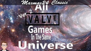 All Valve Games are in the same universe ver 2 Maxmax24 Theory [upl. by Aimac]