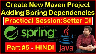 New Maven Project  Adding Spring Dependencies  Create Config File  Setter Injection  Practical [upl. by Ettelra327]