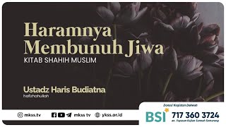 Pertemuan Ke36 Haramnya Membunuh Jiwa  Ustadz Haris Budiatna حَفِظَهُ الله تعالى [upl. by Thayer]