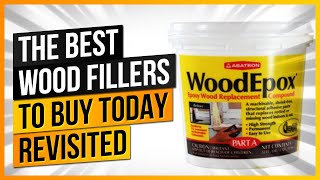 The Best Wood Fillers to Buy Today REVISITED [upl. by Emerald]