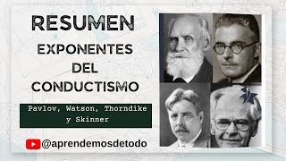 RESUMEN de los EXPONENTES DEL CONDUCTISMO Pavlov Watson Thorndike y Skinner SUMMARY of BEHAVIORISM [upl. by Imuyam]