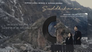 Suddhikaran  Sophia Lama Dewan amp Adrian Dewan  Seasons Volume IV Suddhikaran Ani Jaagaran [upl. by Yrakcaz340]