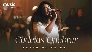 Sarah Oliveira  Cadeias Quebrar Ao Vivo  Com Letra [upl. by Inttirb]