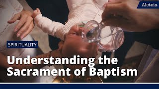 Aleteia Explains Understanding the Sacrament of Baptism [upl. by Ybhsa]