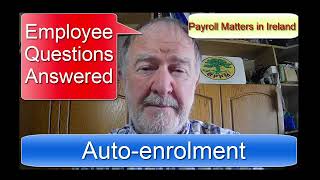 Auto enrolment in Ireland Employee Questions Answered [upl. by Novoj]