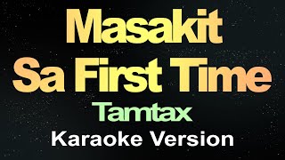 Masakit Sa First Time Karaoke Song [upl. by Yllaw]