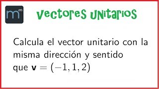 Vector unitario en la dirección y sentido de uno dado [upl. by Kabob687]