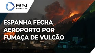 Aeroporto é fechado por causa do vulcão Cumbre Vieja [upl. by Weintrob]