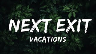 Vacations  Next Exit Lyrics  lyrics time [upl. by Aenit]