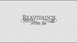 REAVIVADOS  ATOS 24 [upl. by Derzon479]