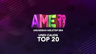 Undi Calon TOP 20 Anugerah MeleTOP Era 2017  AME2017 [upl. by Bobker]