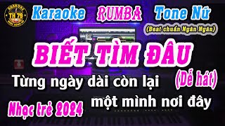 Karaoke Biết Tìm Đâu Tone Nữ Rumba  Hát Karaoke 79 [upl. by Maryjane53]