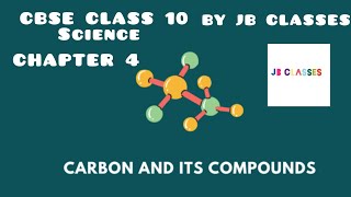 carbon and its compoundsCBSE CLASS 10 SCIENCE CHAPTER 4JB CLASSES part2 [upl. by China]