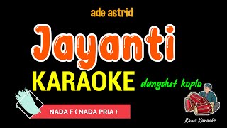 JAYANTI  Karaoke Nada Pria  ADE ASTRID [upl. by Nonnah]