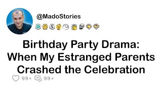 Birthday Party Drama When My Estranged Parents Crashed the Celebration [upl. by Aloke85]