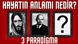 Hayatın Anlamı Nedir Üç Farklı Dünya Görüşü [upl. by Ardnak]