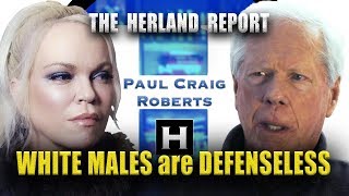 White hetero males are defenseless  Paul Craig Roberts Herland Report TV [upl. by Llennod]