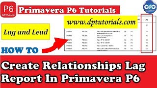 How To Create Relationships Lag Report In Primavera P6 PRIMAVERA P6 ACTIVITY RELATIONSHIP LAG [upl. by Henden]