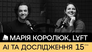 Як науковий підхід та математика допомагають в житті  Марія Королюк Lyft  AI HOUSE Podcast 15 [upl. by Asirram]