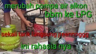 Pompa air alkon bahan bakar LPGkalo sudah tau rahasia nyasekali tarik langsung hidup [upl. by Tennies]