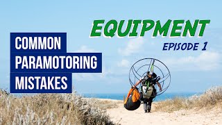 Common Paramotoring Mistakes  Ep1 EQUIPMENT [upl. by Yhtrod]