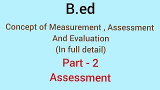 Measurement Assessment amp Evaluation  Part 2 Assessment  Bed 2018  19 [upl. by Karilynn]