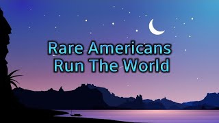 Rare AmericansRun the World [upl. by Philipps943]